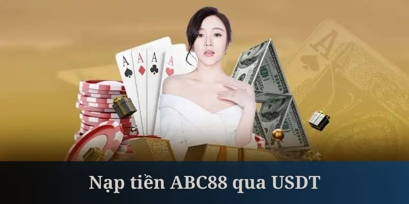 Nạp tiền ABC88 qua USDT khá dễ dàng