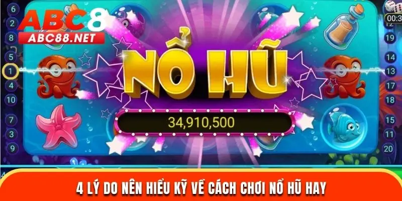 4 lý do nên hiểu kỹ về cách chơi nổ hũ hay