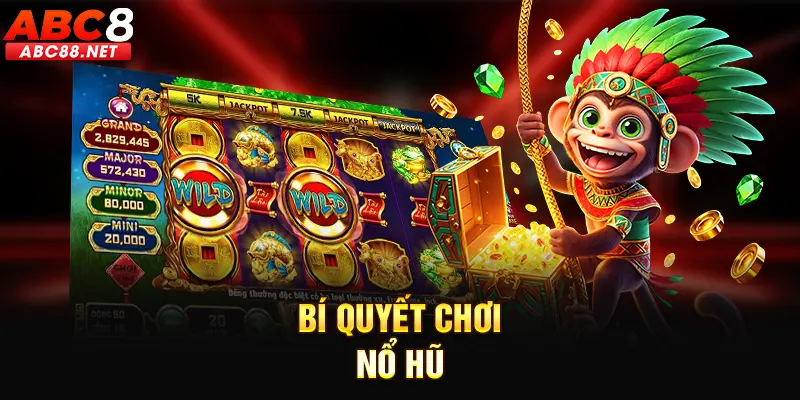 Bí quyết chơi nổ hũ