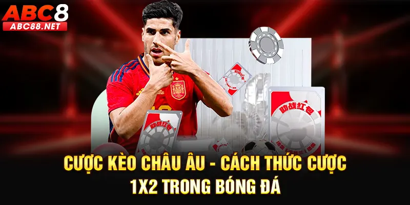 Cược kèo Châu Âu - Cách thức cược 1X2 trong bóng đá