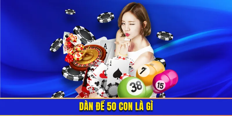 Dàn đề 50 con là gì