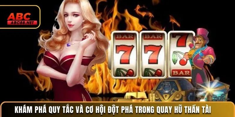 Khám Phá Quy Tắc Và Cơ Hội Đột Phá Trong Quay Hũ Thần Tài