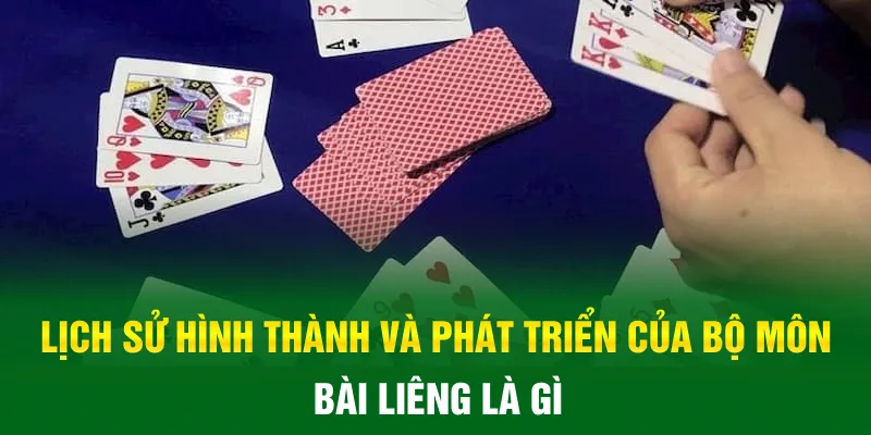 Lịch sử hình thành và phát triển của bộ môn bài liêng là gì