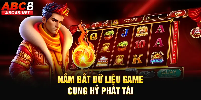 Nắm bắt dữ liệu game cung hỷ phát tài