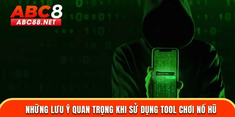 Những lưu ý quan trọng khi sử dụng tool chơi nổ hũ