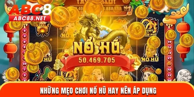 Những mẹo chơi nổ hũ hay nên áp dụng khi chơi