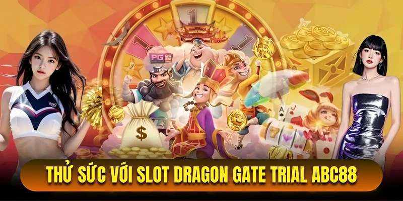 Thử Sức Với Slot Dragon Gate Trial Abc88