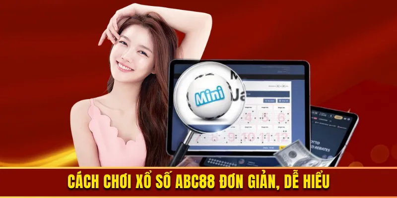 Hướng Dẫn Tham Gia Với Hình Thức Xổ Số ABC88